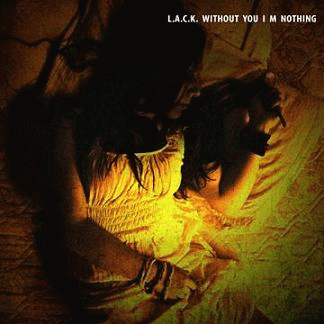 LACK : Without You I'm Nothing